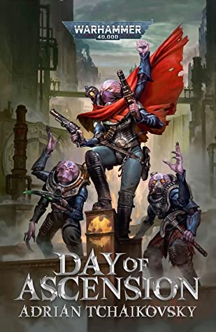 BOOK REVIEW: Day of Ascension, by Adrian&nbsp;Tchaikovsky