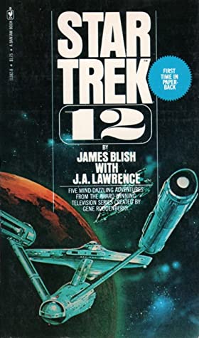 BOOK REVIEW: Star Trek 12, by James Blish & J. A. Lawrence – At