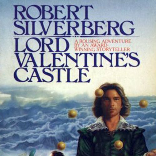 BOOK REVIEW: Lord Valentine’s Castle, by Robert&nbsp;Silverberg